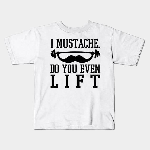 I Mustache Do You Even Lift? - Gym Fitness Workout Kids T-Shirt by fromherotozero